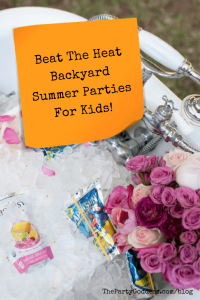 Beat The Heat Backyard Summer Parties For Kids! - Pinterest title image