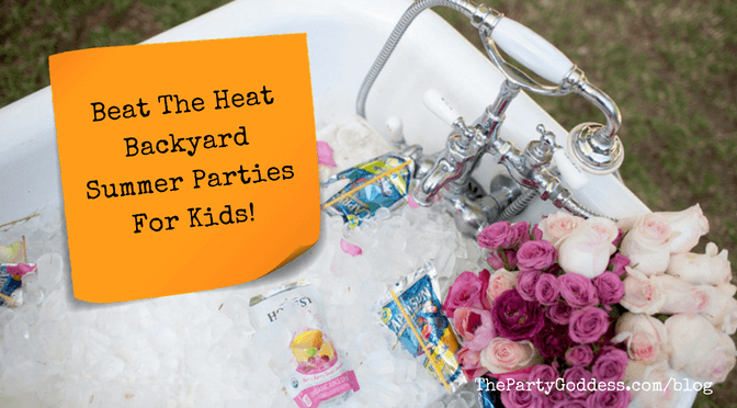 Beat The Heat Backyard Summer Parties For Kids! - blog title image