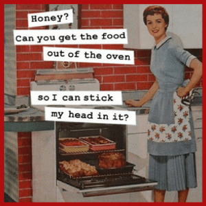 Modern Love: Learning To Love Yourself! - vintage image of woman with the stove open