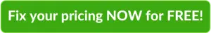 Green clickable rectangle with text overlay - "Fix your pricing NOW for FREE!"