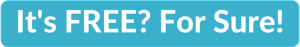 Blue clickable rectangle with text overlay - "It's FREE? For Sure!"