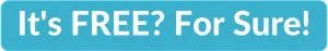 Blue clickable rectangle with text overlay - "It's FREE? For Sure!"