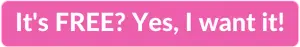 Pink clickable rectangle with text overlay - "It's FREE? Yes, I want it!"