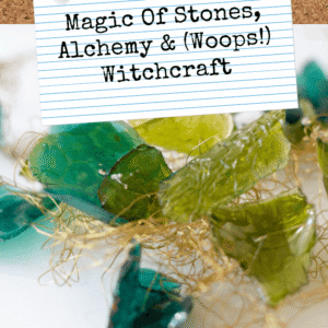 Magic Of Stones, Alchemy & (Woops!) Witchcraft - Pinterest title image