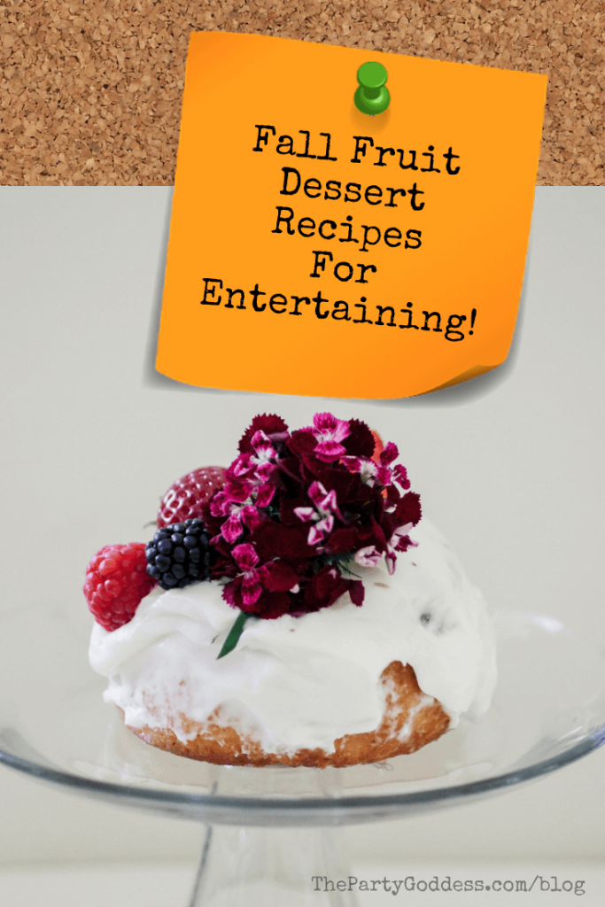 Fall Fruit Dessert Recipes For Entertaining!The Party Goddess