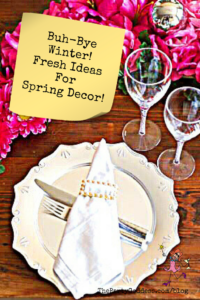 Buh-Bye Winter! Fresh Ideas For Spring Decor! - Pinterest title image