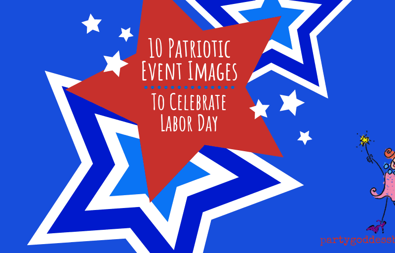 10 Patriotic Event Images To Celebrate Labor Day - blog title image