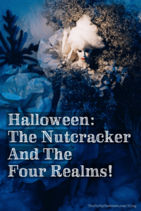 Halloween: The Nutcracker And The Four Realms! - Pinterest title image