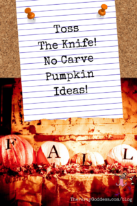 Toss The Knife! No Carve Pumpkin Ideas! - Pinterest title image