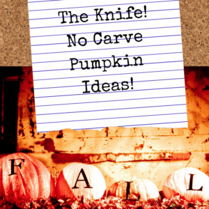 Toss The Knife! No Carve Pumpkin Ideas! - Pinterest title image