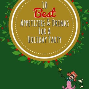10 Best Appetizers & Drinks For A Holiday Party